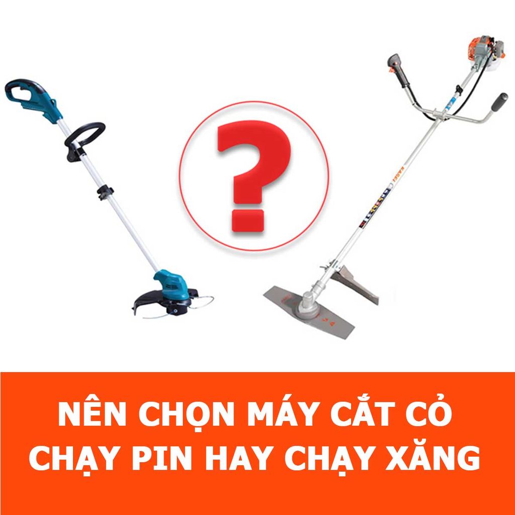 Nên chọn Máy cắt cỏ chạy xăng hay chạy pin